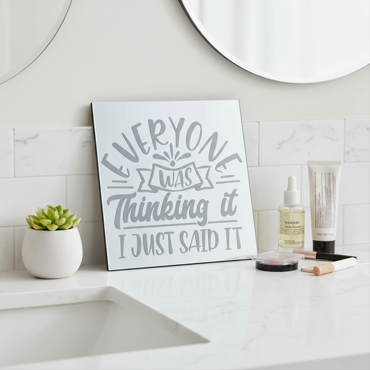 "Everyone Was Thinking it I Just Said It!" Laser Engraved Mirror Magnet